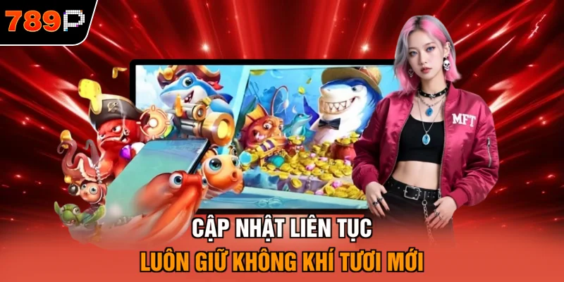 Cập nhật liên tục luôn giữ không khí tươi mới